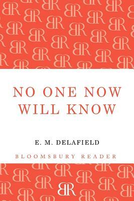 No One Now Will Know by E.M. Delafield