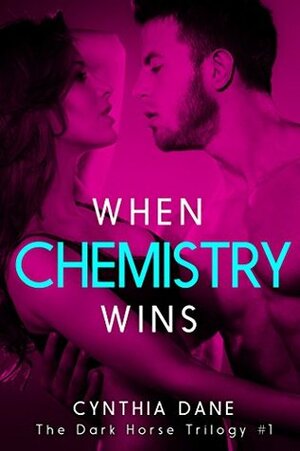 When Chemistry Wins by Cynthia Dane