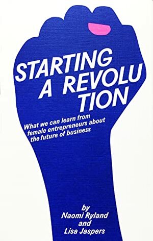 Starting a Revolution by Lisa Jaspers, Naomi Ryland