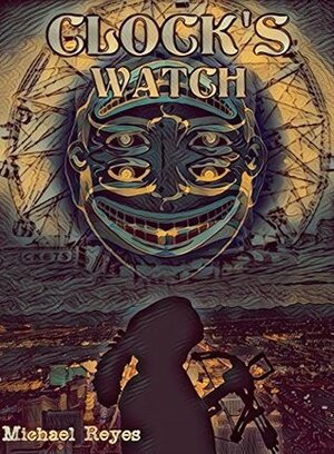 Clock's Watch by Sean Bova, Michael Reyes, Jay Campbell