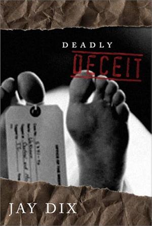 Deadly Deceit by Jay Dix