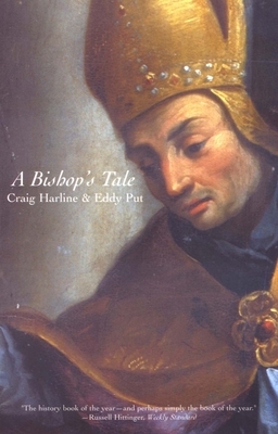 A Bishop's Tale: Mathias Hovius Among His Flock in Seventeenth-Century Flanders by Eddy Put, Craig Harline