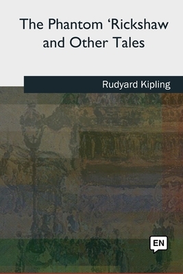 The Phantom 'Rickshaw and Other Tales by Rudyard Kipling