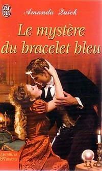 Le mystère du bracelet bleu by Amanda Quick, Amanda Quick