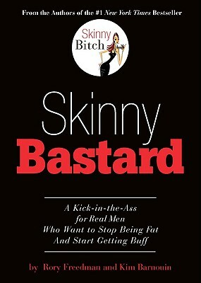 Skinny Bastard by Rory Freedman, Kim Barnouin