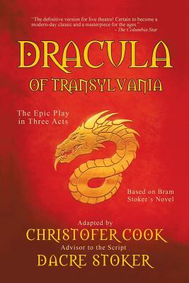 Dracula of Transylvania: The Epic Play in Three Acts by Christofer Cook, Dacre Stoker