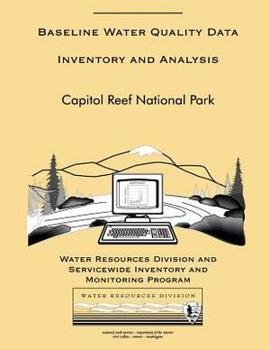 Capitol Reef National Park: Baseline Water Quality Data Inventory and Analysis by National Park Service
