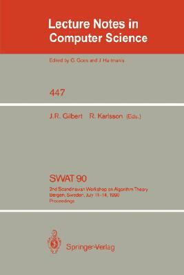 Swat '90: 2nd Scandinavian Workshop on Algorithm Theory. Bergen, Norway, July 11-14, 1990. Proceedings by 