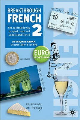 Breakthrough French 2 Euro Edition by Brian Hill, Stephanie Rybak