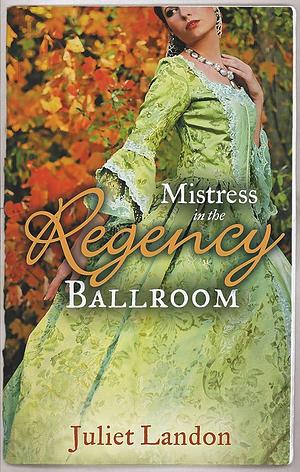 Mistress in the Regency Ballroom by Juliet Landon