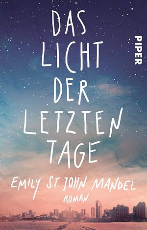 Das Licht der letzten Tage by Emily St. John Mandel