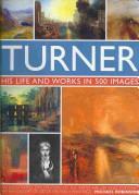 Turner: His Life and Works in 500 Images by Michael Robinson