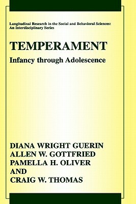 Temperament: Infancy Through Adolescence the Fullerton Longitudinal Study by Diana Wright Guerin, Allen W. Gottfried, Pamella H. Oliver