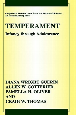 Temperament: Infancy Through Adolescence the Fullerton Longitudinal Study by Allen W. Gottfried, Diana Wright Guerin, Pamella H. Oliver