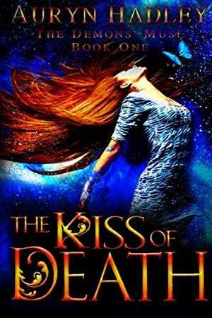 The Kiss of Death by Auryn Hadley
