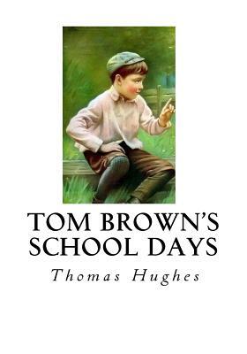 Tom Brown's School Days by Thomas Hughes