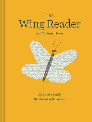 The Wing Reader: An Illustrated Poem by Brooke Smith