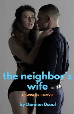 The Neighbor's Wife by Damien Dsoul