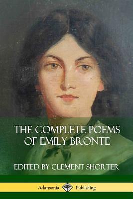 The Complete Poems of Emily Brontë by Emily Brontë, Clement Shorter
