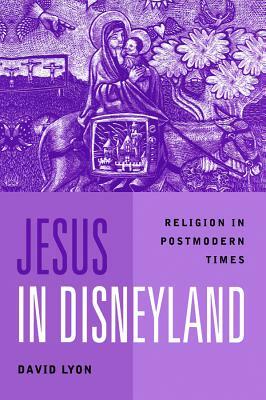 Jesus in Disneyland by David Lyon