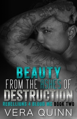 Beauty From The Ashes Of Destruction by Vera Quinn