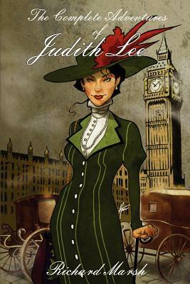 The Complete Adventures of Judith Lee by Richard Marsh, Jean-Daniel Brèque