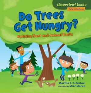 Do Trees Get Hungry?: Noticing Plant and Animal Traits by Martha E.H. Rustad