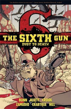The Sixth Gun: Dust to Death by A.C. Zamudio, Tyler Crook, Cullen Bunn, Brian Hurtt
