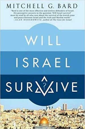 Will Israel Survive? by Mitchell G. Bard