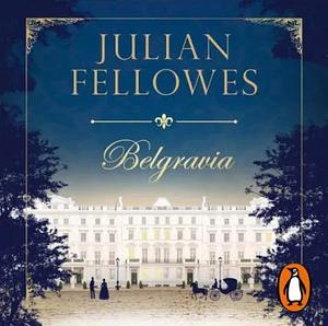 Belgravia by Julian Fellowes