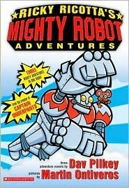 Ricky Ricotta's Mighty Robot Adventures by Dav Pilkey, Martin Ontiveros