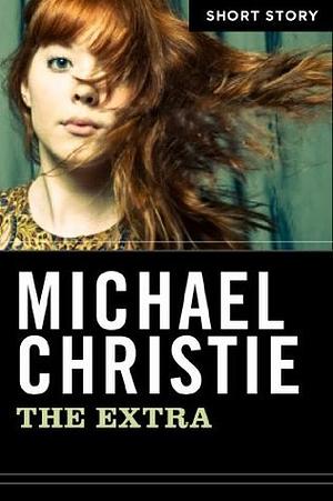 The Extra by Michael Christie