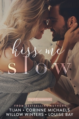 Kiss Me Slow by W. Winters, Corinne Michaels, Tijan