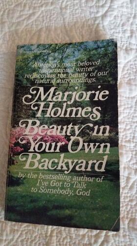 Beauty in Your Own Backyard by Marjorie Holmes