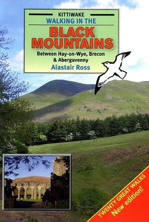Walking in the Black Mountains Between Hay-on-Wye, Brecon and Abergavenny by Alastair Ross