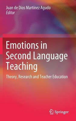 Emotions in Second Language Teaching: Theory, Research and Teacher Education by 