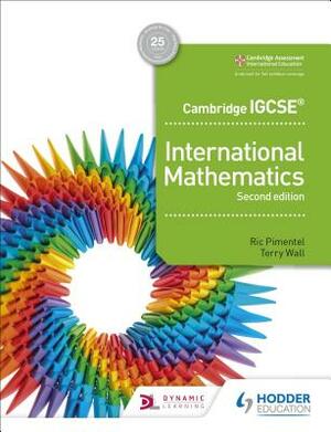 Cambridge Igcse International Mathematics 2nd Edition by Terry Wall, Ric Pimental