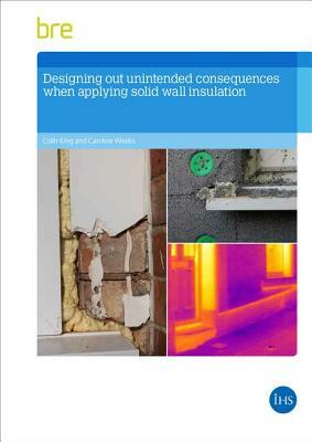 Designing Out Unintended Consequences When Undertaking Solid Wall Insulation by Caroline Weeks, Colin King