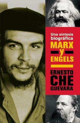 Marx Y Engels: Una Santesis Biografica by Ernesto Che Guevara