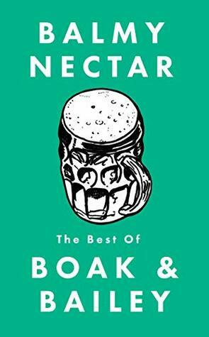 Balmy Nectar: The best of Boak & Bailey by Jessica Boak, Ray Bailey