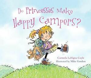 Do Princesses Make Happy Campers? by Mike Gordon, Carmela LaVigna Coyle