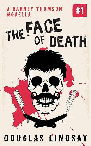 Barney Thomson and the Face of Death by Douglas Lindsay