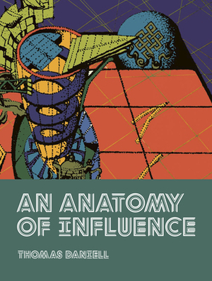 An Anatomy of Influence by Thomas Daniell