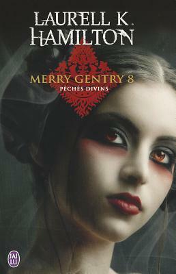Merry Gentry - 8 - Peches Divins by Laurell K. Hamilton
