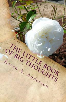 The Little Book of BIG Thoughts -- Vol. 4 by Karen a. Anderson