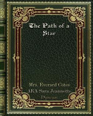 The Path of a Star by Sara Jeannette Duncan