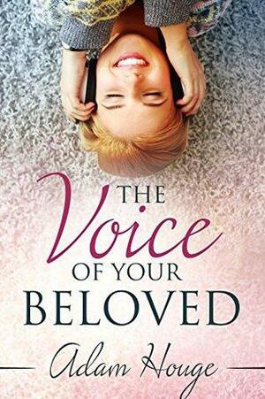 The Voice of Your Beloved by Adam Houge