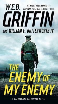The Enemy of My Enemy by W.E.B. Griffin, William E. Butterworth