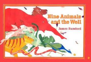 Nine Animals and the Well by James Rumford