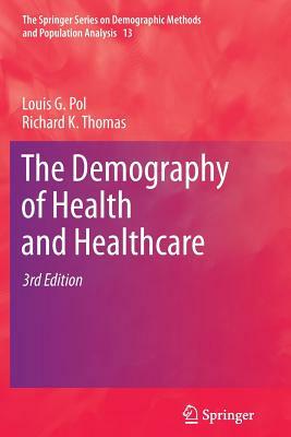 The Demography of Health and Healthcare by Richard K. Thomas, Louis G. Pol